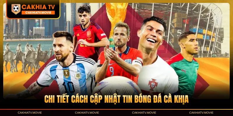 Chi tiết cách cập nhật tin bóng đá Cakhiatv